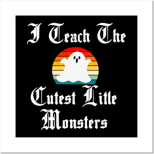 I Teach the Cutest Little Monsters Posters and Art